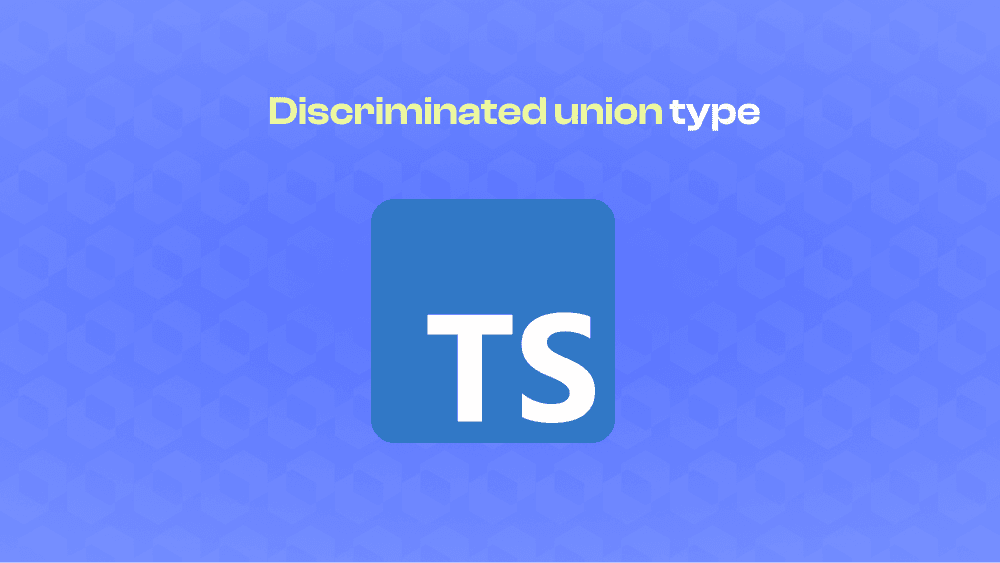 Présentation des discriminated union types en Typescript cover